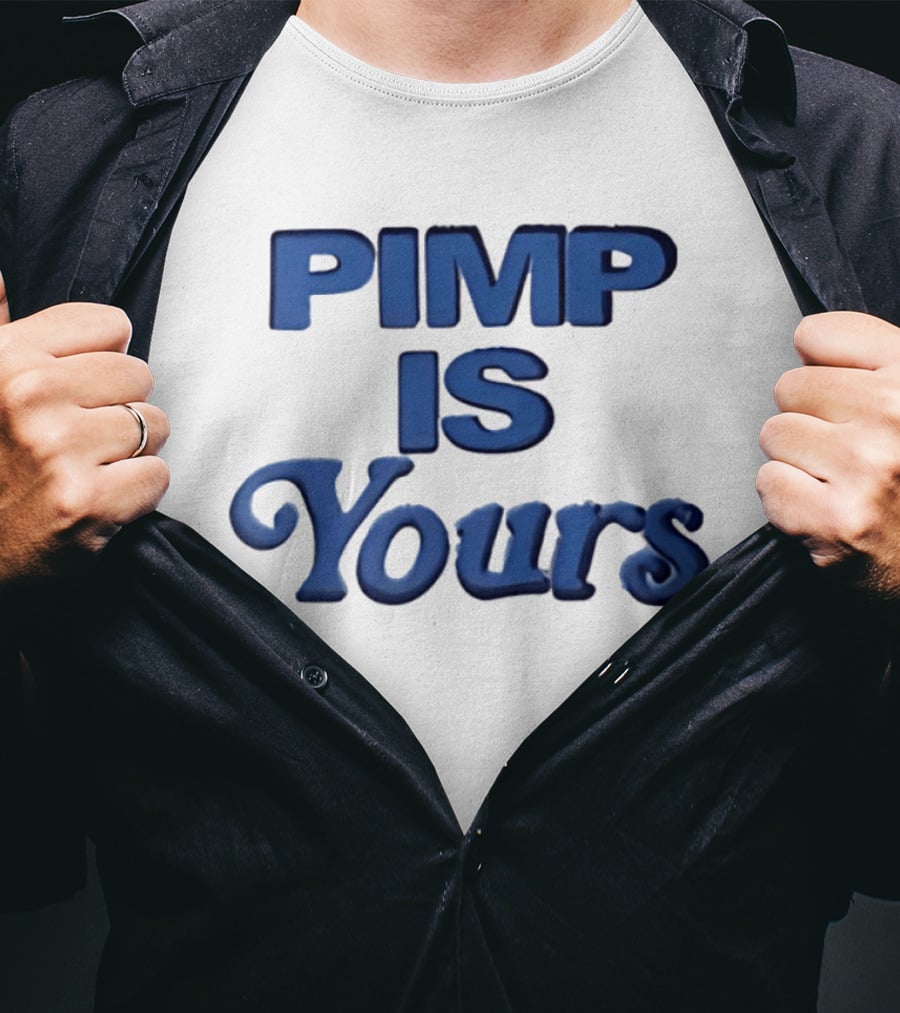 Pimp Is Yours Bold Blue Text Fun T-Shirt