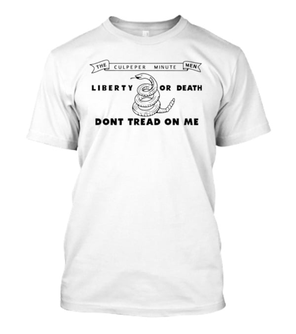The Culpeper Minute Men Liberty Or Death Don't Tread On Me Snake T-Shirt