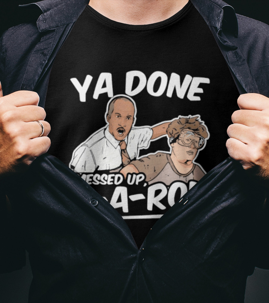 Key & Peele Ya Done Messed Up A A Ron Comedy Sketch T-Shirt