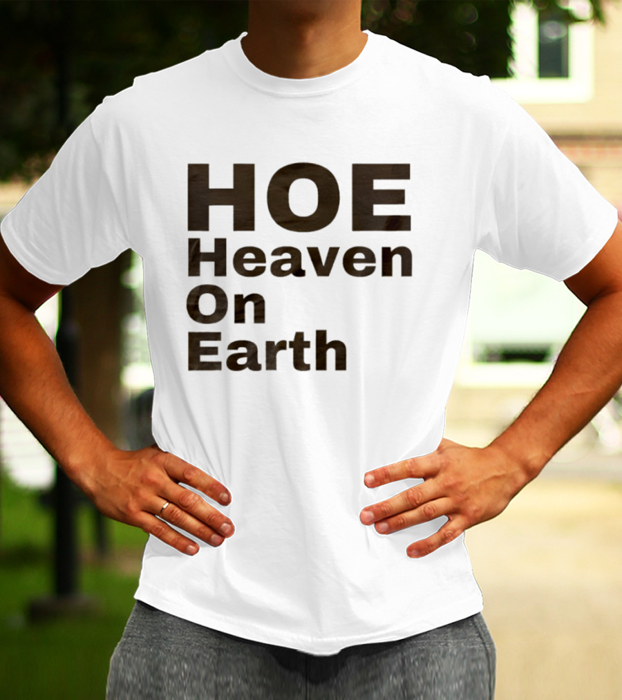 HOE Heaven On Earth T-Shirt