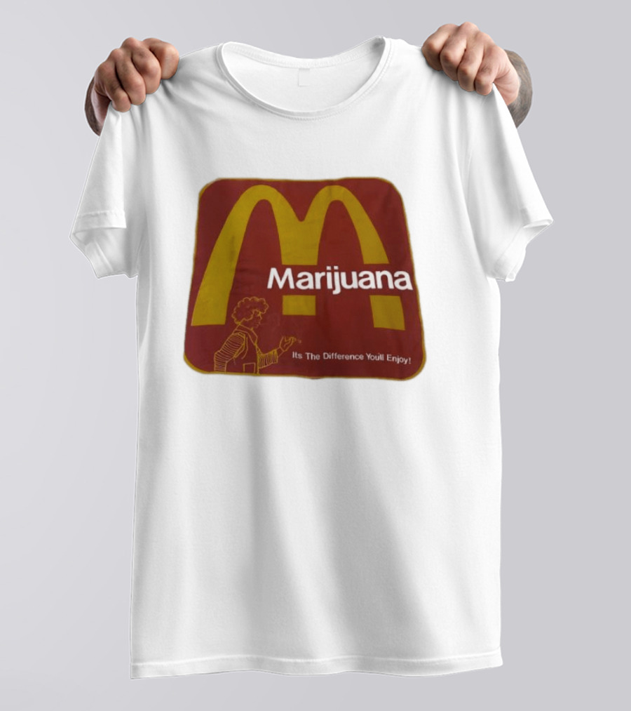 Marijuana McDonald's Style Enjoyment Difference T-Shirt