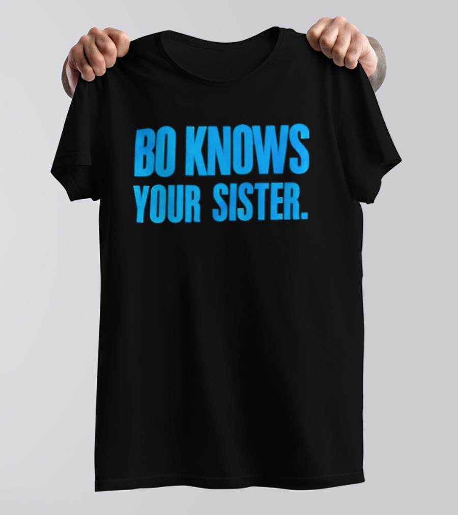 Bo Knows Your Sister T-Shirt