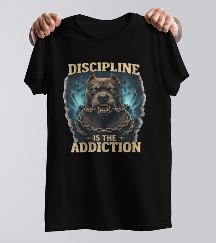 Discipline Is The Addiction Fierce Dog Chain And Needle T-Shirt
