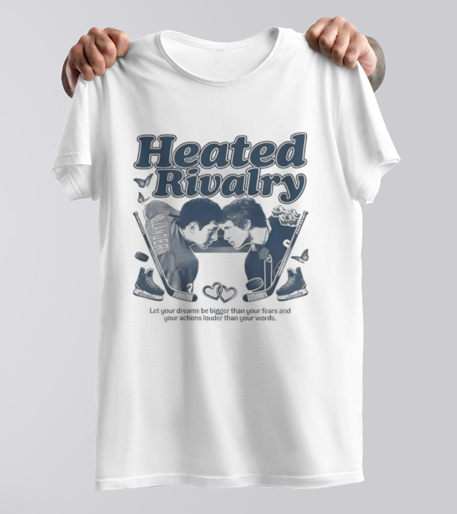 Heated Rivalry Let Your Dreams Be Bigger Than Your Fears Hockey Bears T-Shirt
