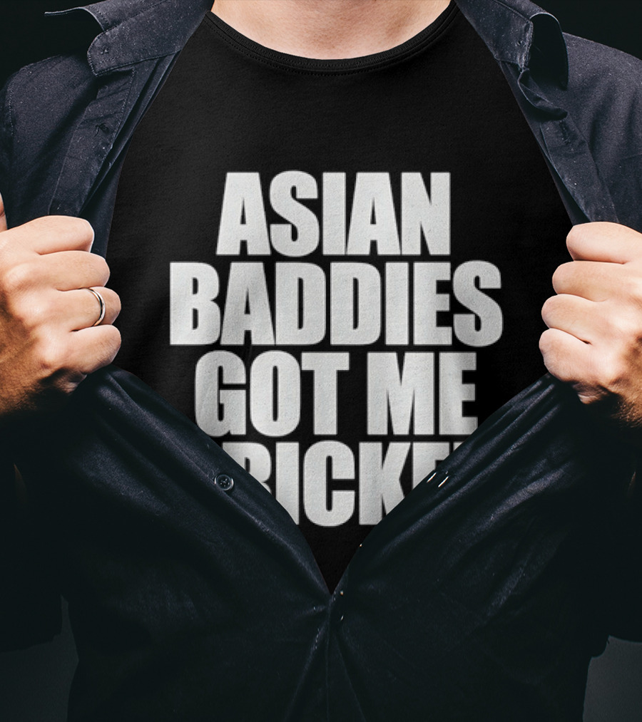 Asian Baddies Got Me Bricked Bold Text Phrase T-Shirt