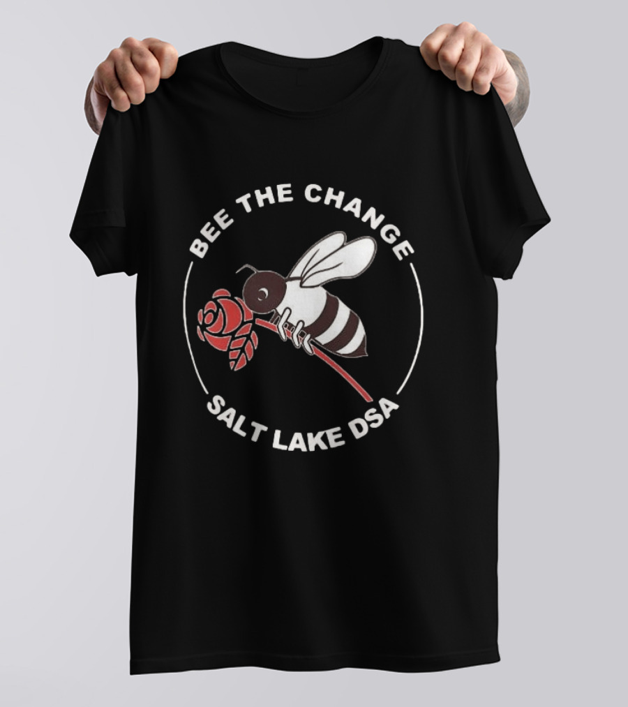 Bee The Change Salt Lake DSA With Bee And Rose T-Shirt