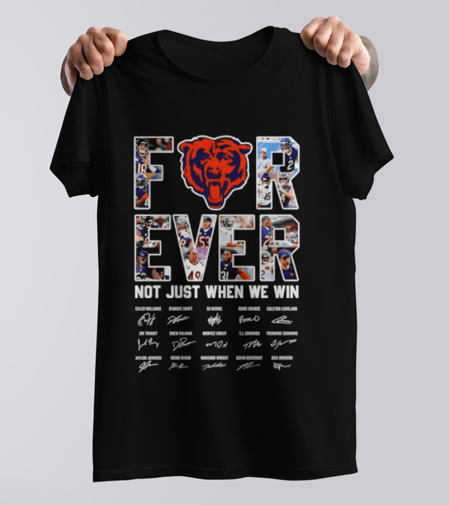 Chicago Bears Forever Not Just When We Win Signatures Team Fans NFL Spirit T-Shirt