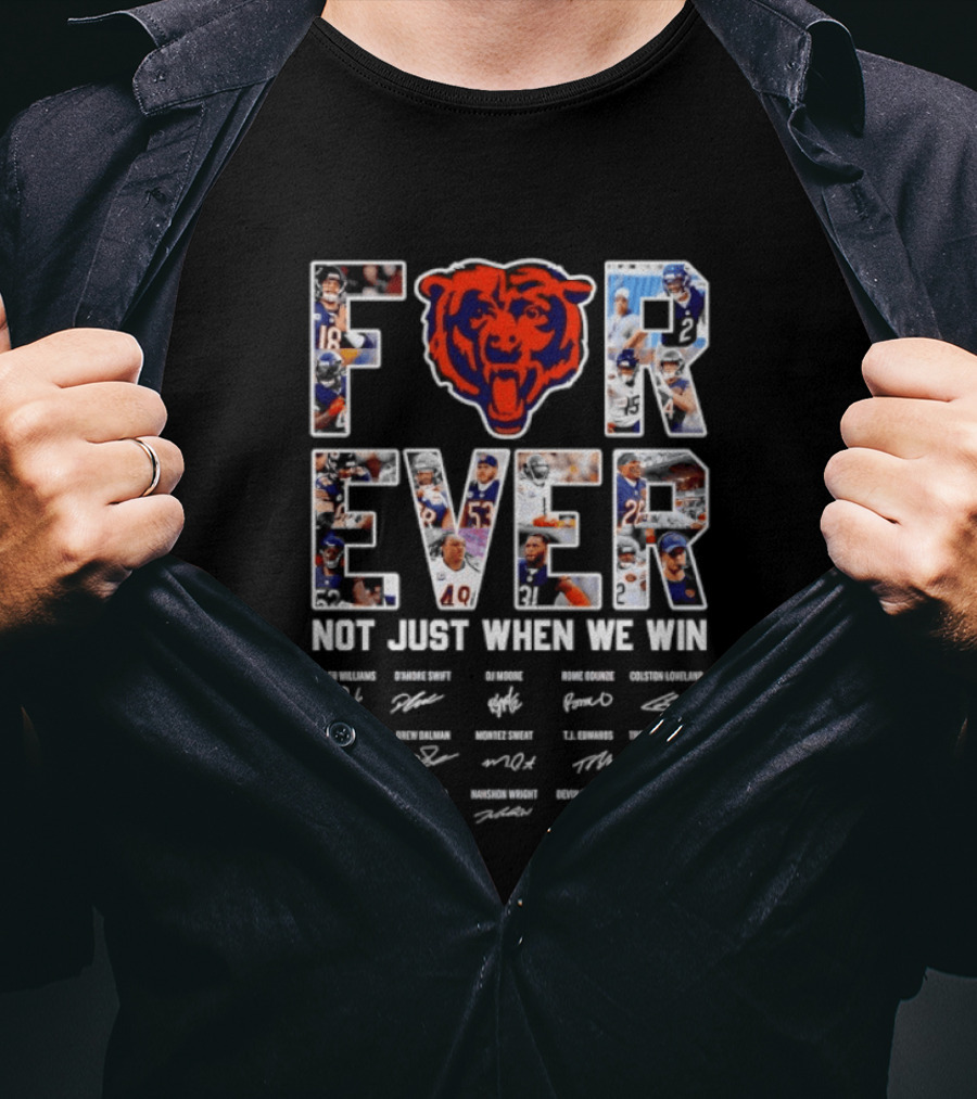 Chicago Bears Forever Not Just When We Win Signatures Team Fans NFL Spirit T-Shirt