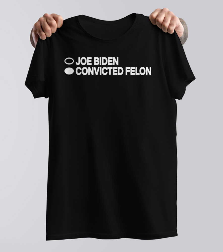 Joe Biden Convicted Felon Political T-Shirt
