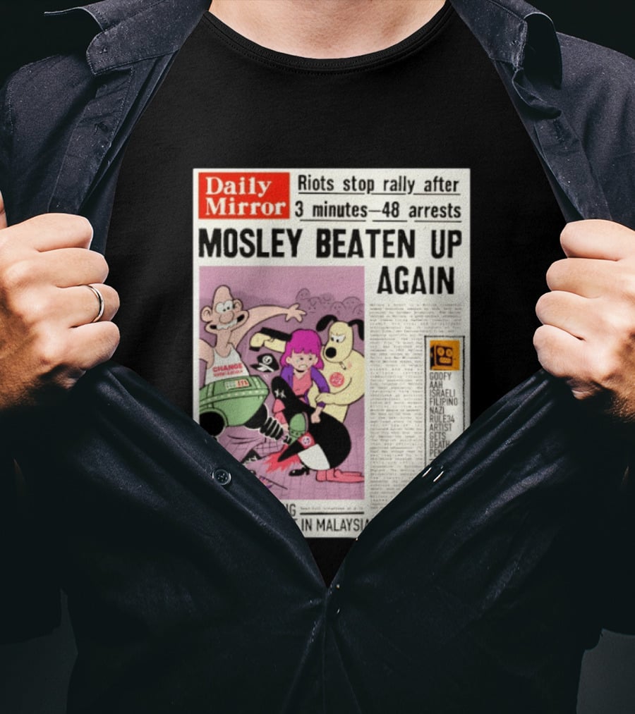 Daily Mirror Riots Stop Rally After Mosley Beaten Up Again T-Shirt