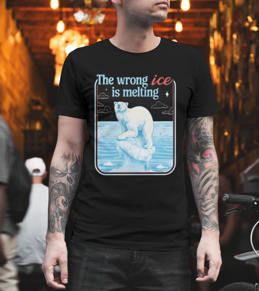 The Wrong Ice Is Melting Polar Bear Climate Awareness T-Shirt