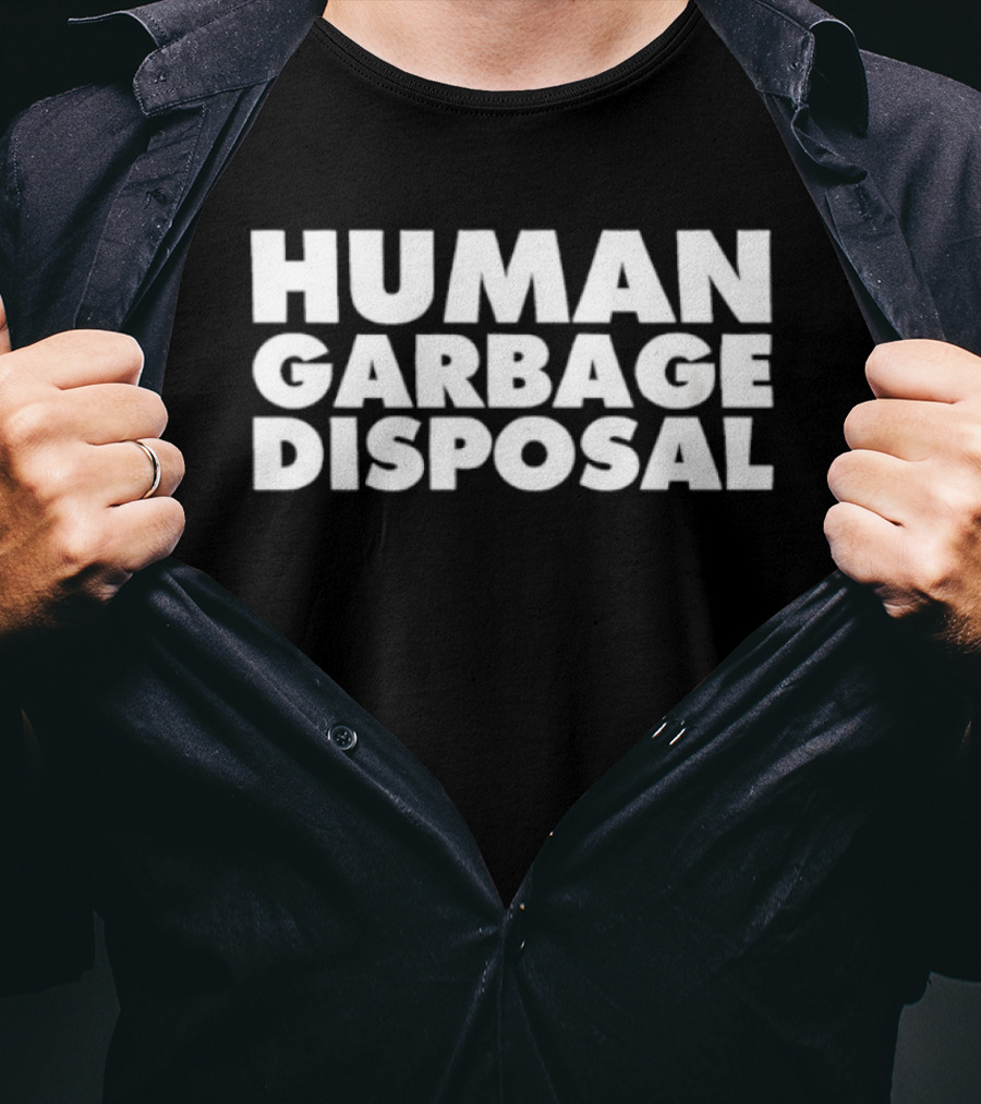 Human Garbage Disposal Fun T-Shirt