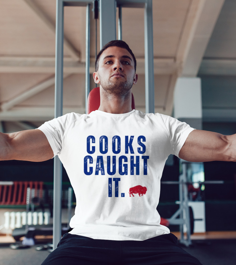Cooks Caught It Buffalo Football Team Fan Catchphrase T-Shirt