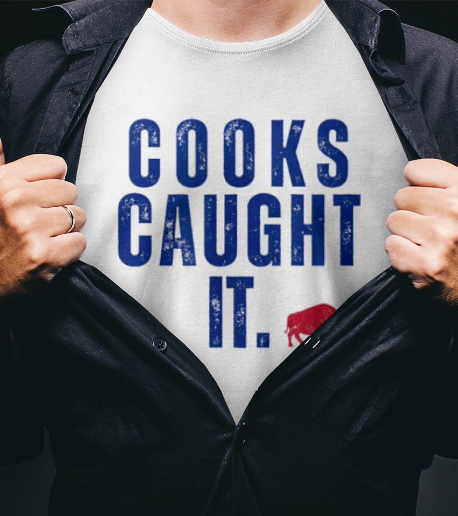 Cooks Caught It Buffalo Football Team Fan Catchphrase T-Shirt