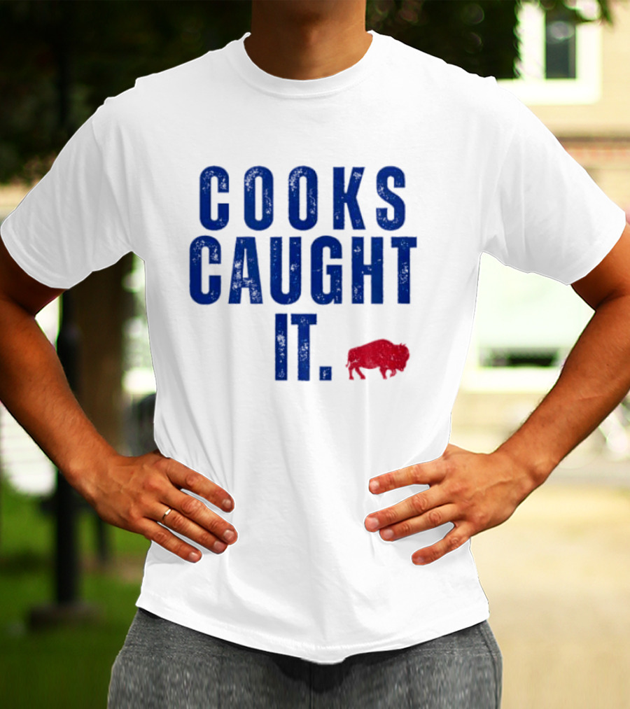 Cooks Caught It Buffalo Football Team Fan Catchphrase T-Shirt