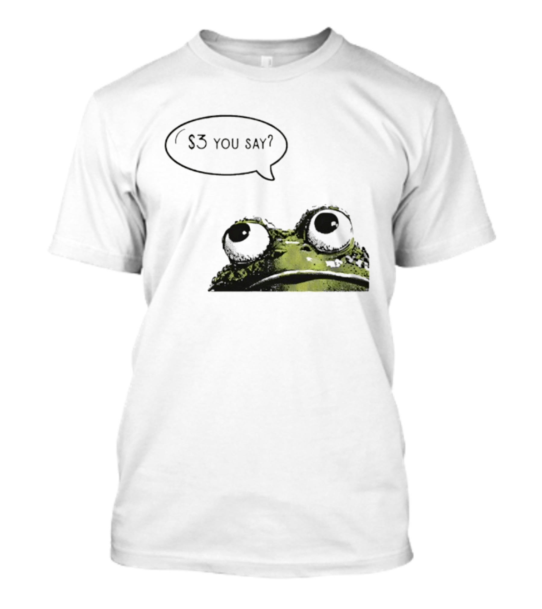 Frog $3 You Say Struggle Meal Humor T-Shirt