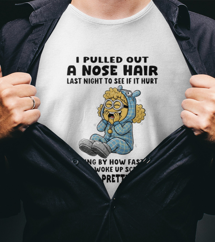 Minion I Pulled Out A Nose Hair Judging By How Fast My Husband Woke Up Screaming It Seemed Pretty Painful T-Shirt