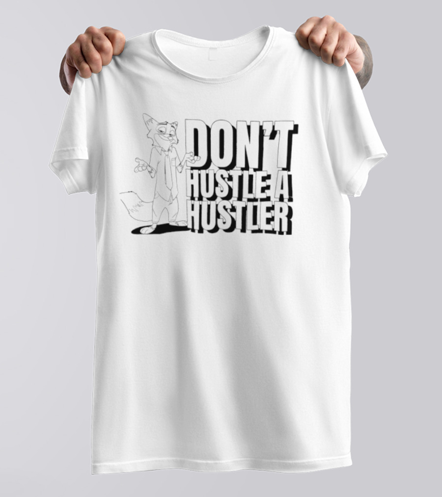 Nick Wilde Don't Hustle A Hustler T-Shirt