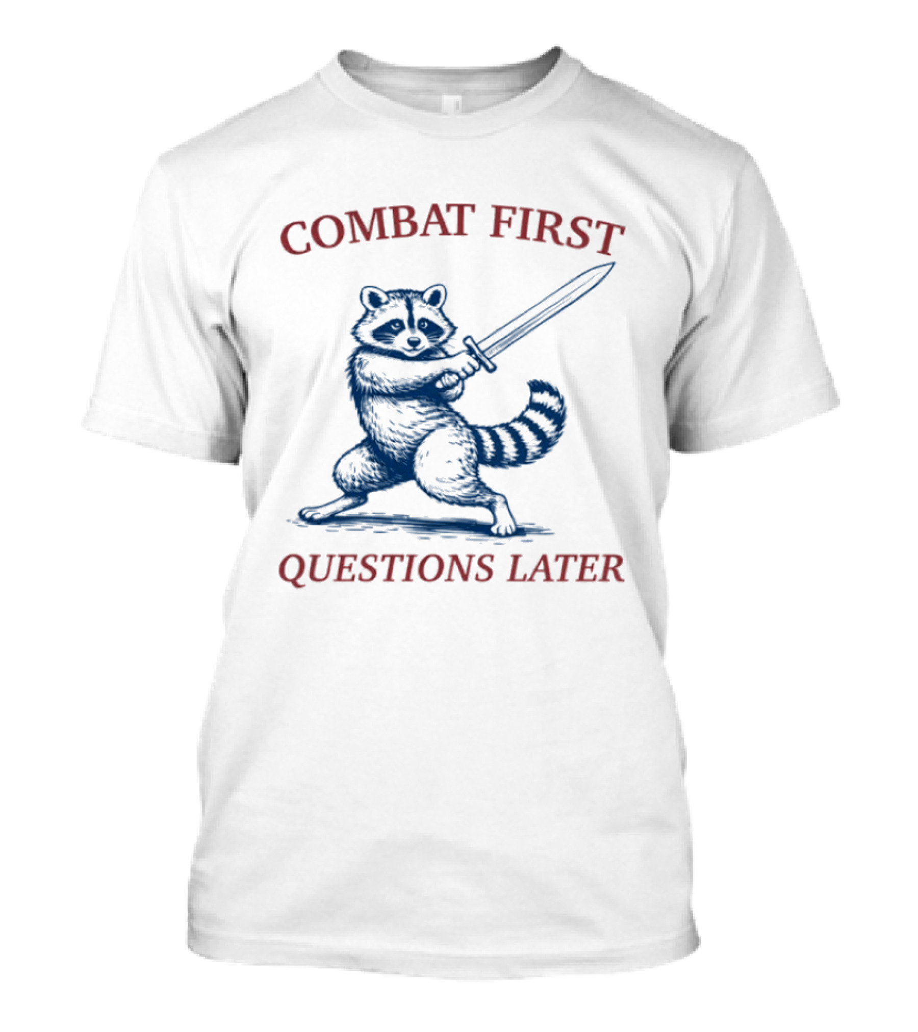 COMBAT FIRST QUESTIONS LATER Raccoon With Sword T-Shirt