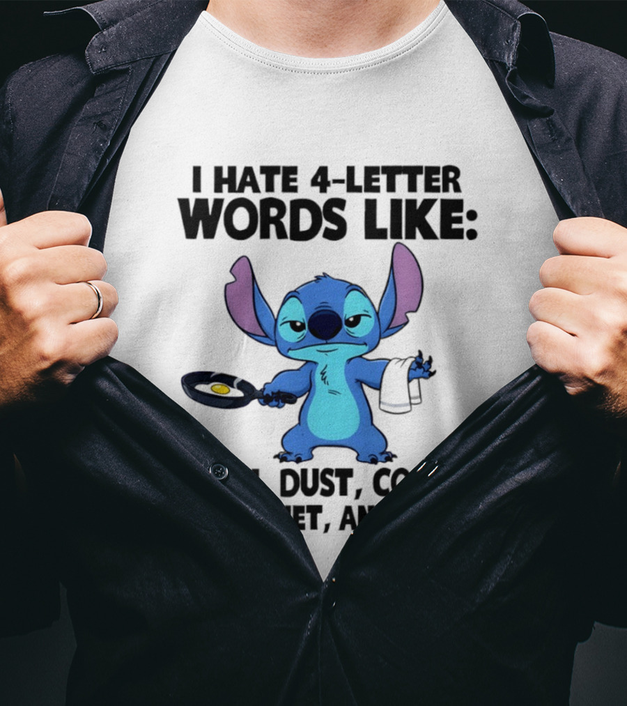 Stitch I Hate 4 Letter Words Like Iron Dust Cook Mend Diet And Work T-Shirt