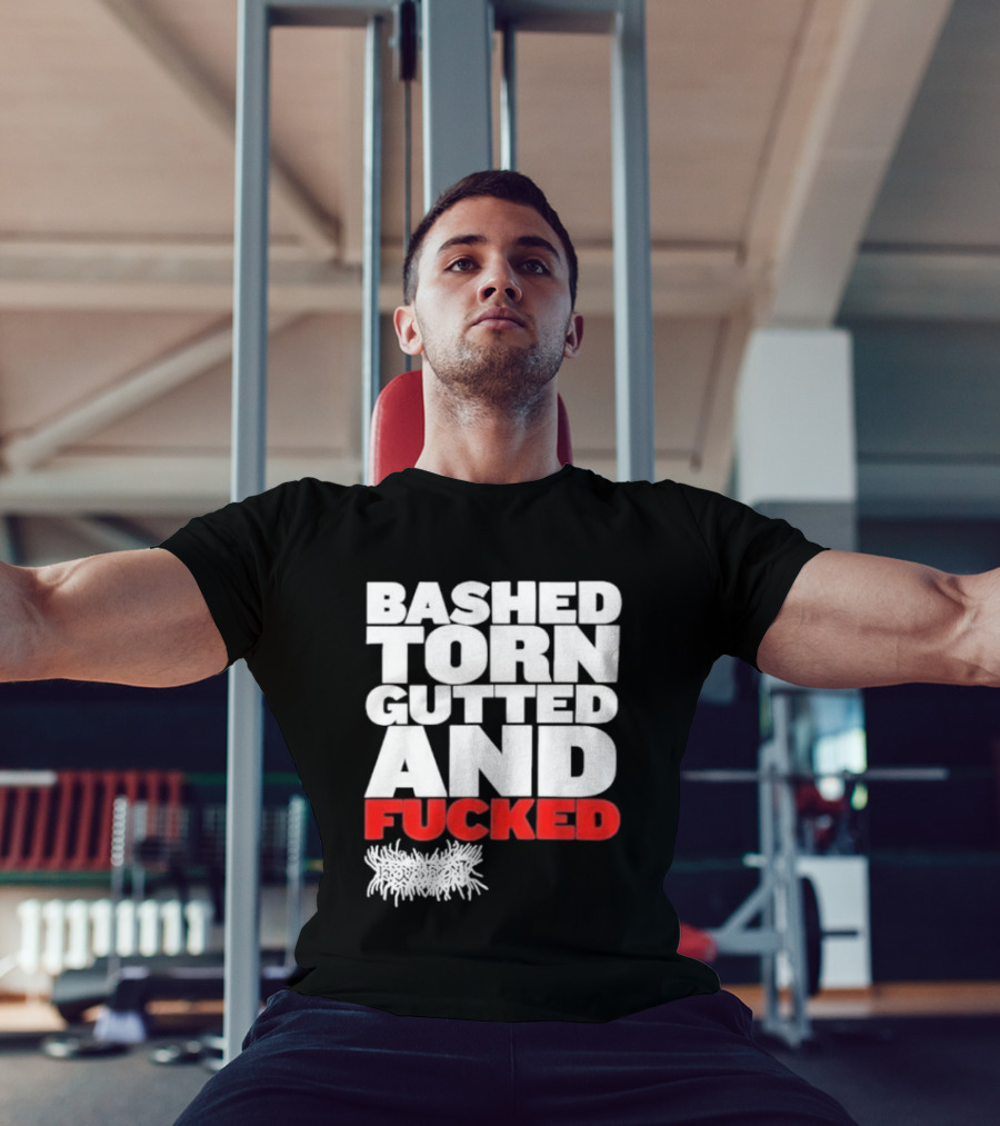 Bashed Torn Gutted And Fucked Distressed T-Shirt