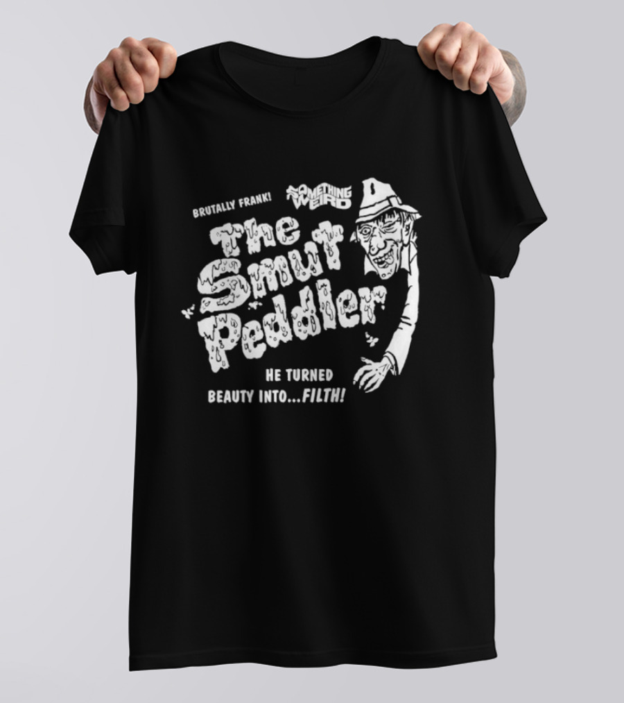 Brutally Frank The Smut Peddler He Turned Beauty Into Filth T-Shirt