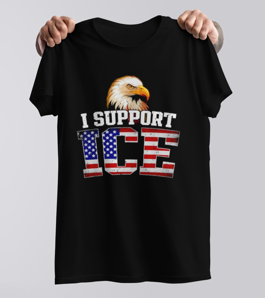 I Support ICE American Flag Bald Eagle T-Shirt