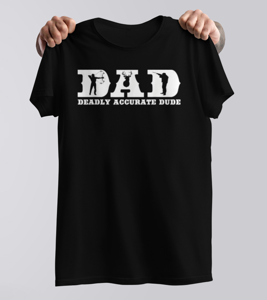 Deer Hunting DAD Deadly Accurate Dude Silhouette Fathers Day T-Shirt