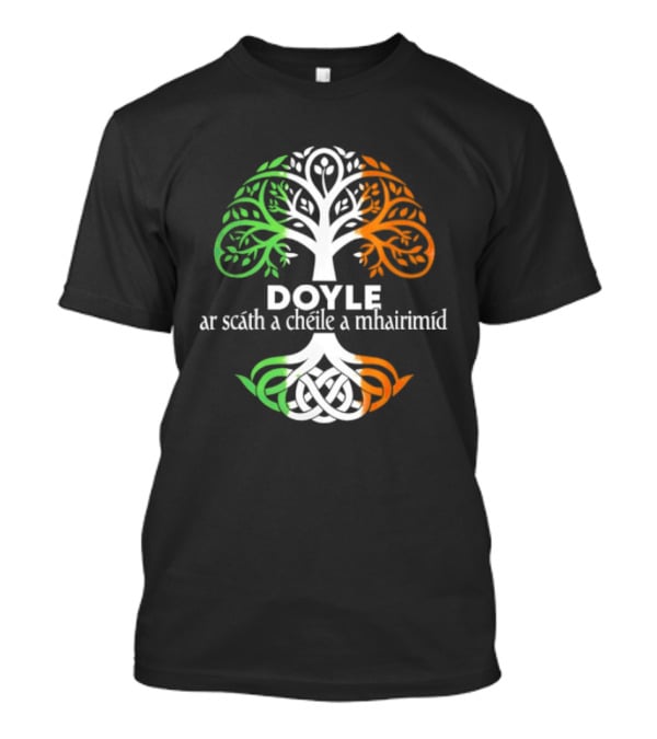 Doyle Irish Family Name Celtic Irish Roots Tree Ar Scáth A Chéile A Mhaireannimid T-Shirt