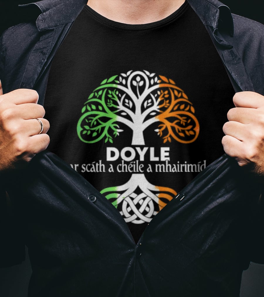 Doyle Irish Family Name Celtic Irish Roots Tree Ar Scáth A Chéile A Mhaireannimid T-Shirt