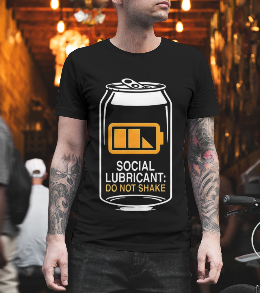 Social Lubricant Do Not Shake Beer Can Humor T-Shirt