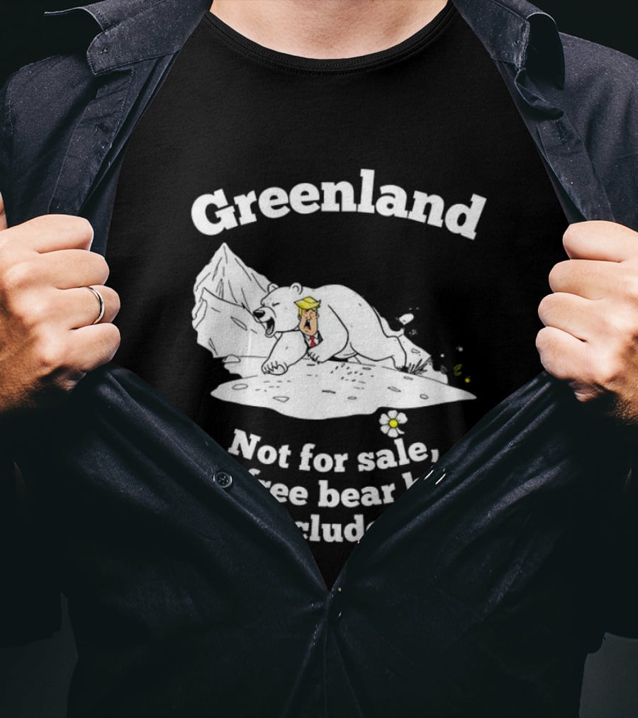 Greenland Not For Sale Free Bear Hugs Included Polar Bear Trump Caricature T-Shirt