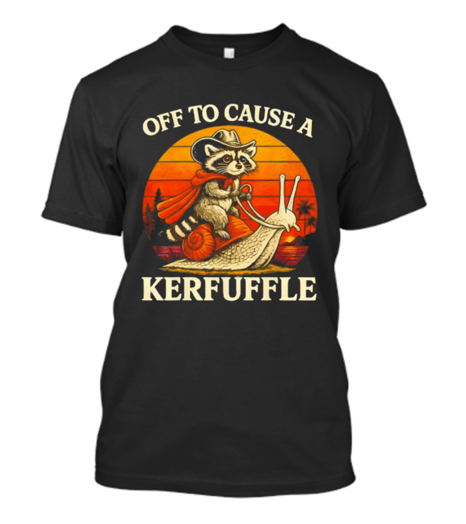 Off To Cause A Kerfuffle Raccoon Riding Snail Cowboy Adventure T-Shirt