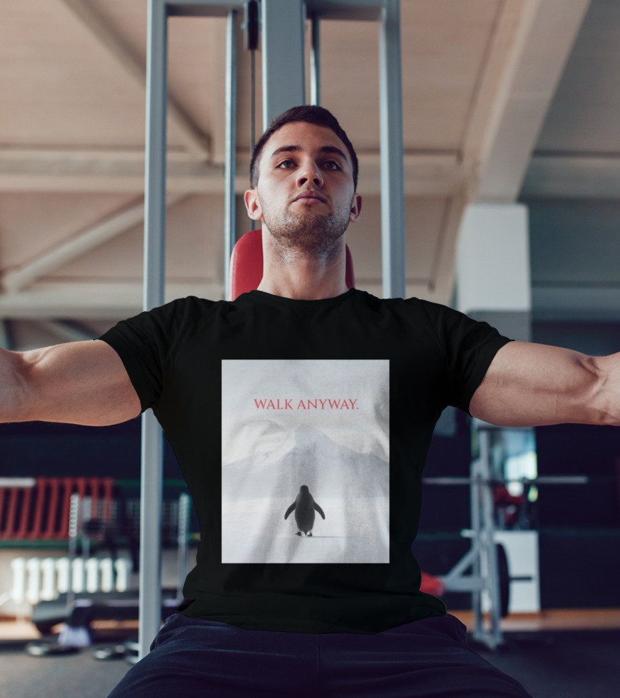 WALK ANYWAY Penguin Motivation Snowy Mountain T-Shirt