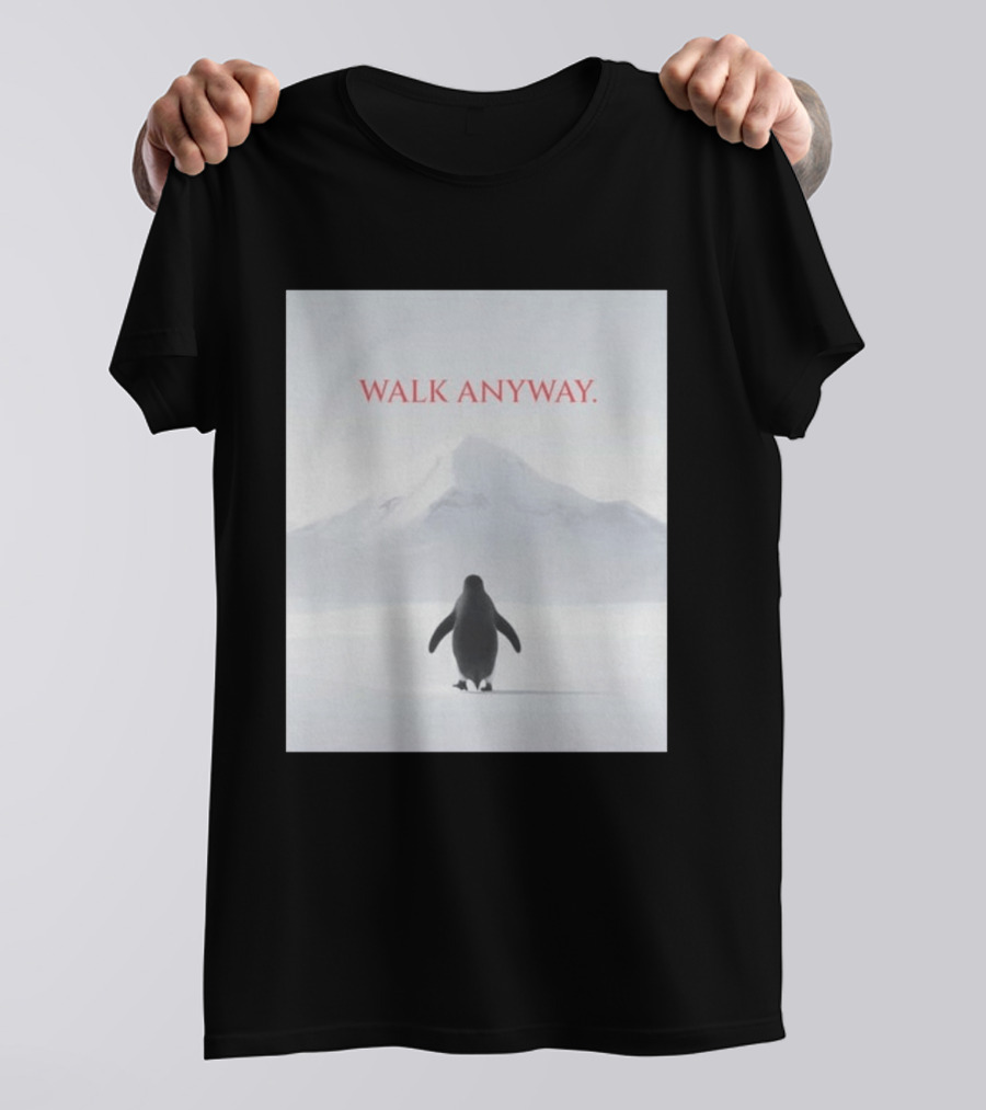 WALK ANYWAY Penguin Motivation Snowy Mountain T-Shirt