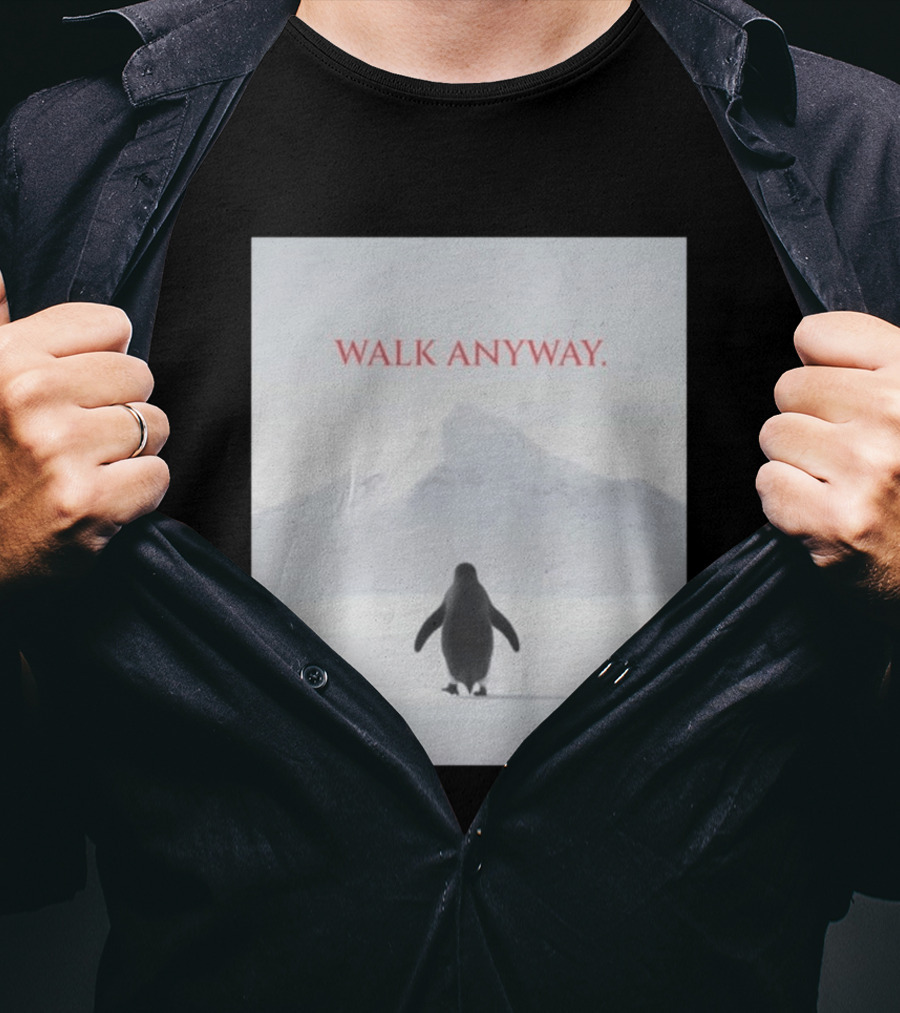 WALK ANYWAY Penguin Motivation Snowy Mountain T-Shirt