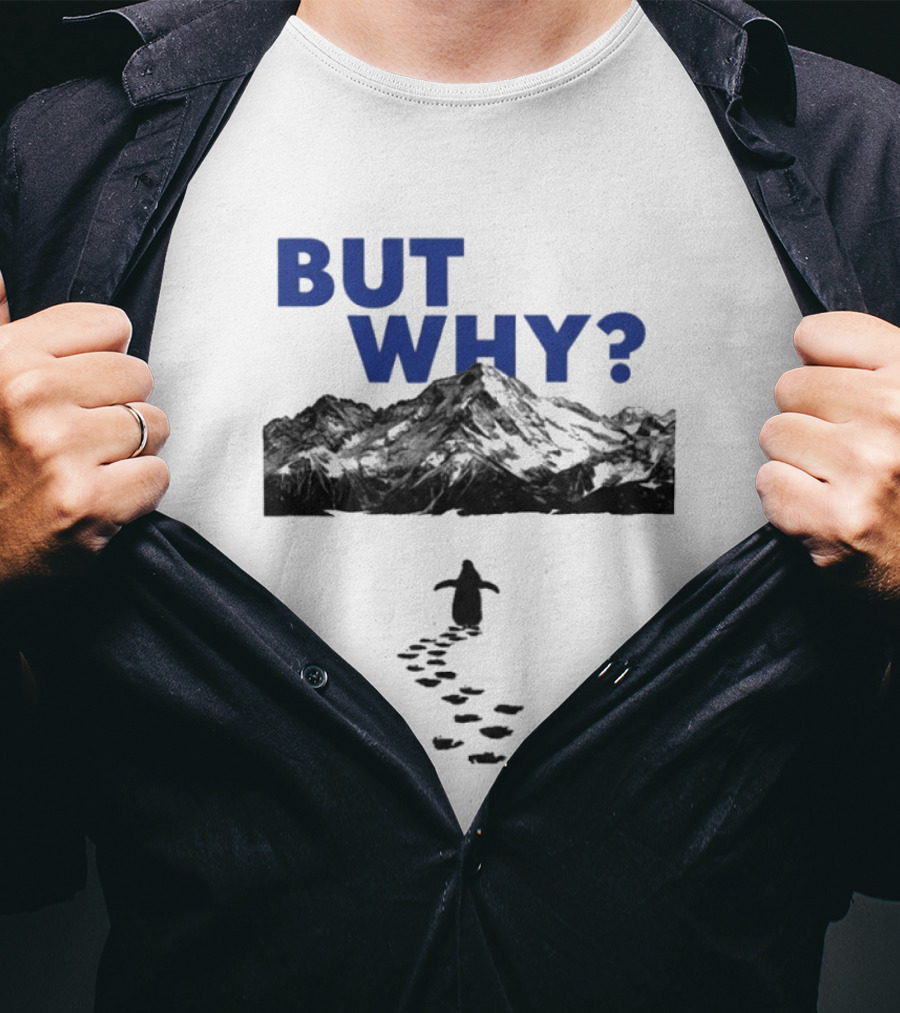 But Why Be The Damn Penguin Mountain Path Adventure T-Shirt