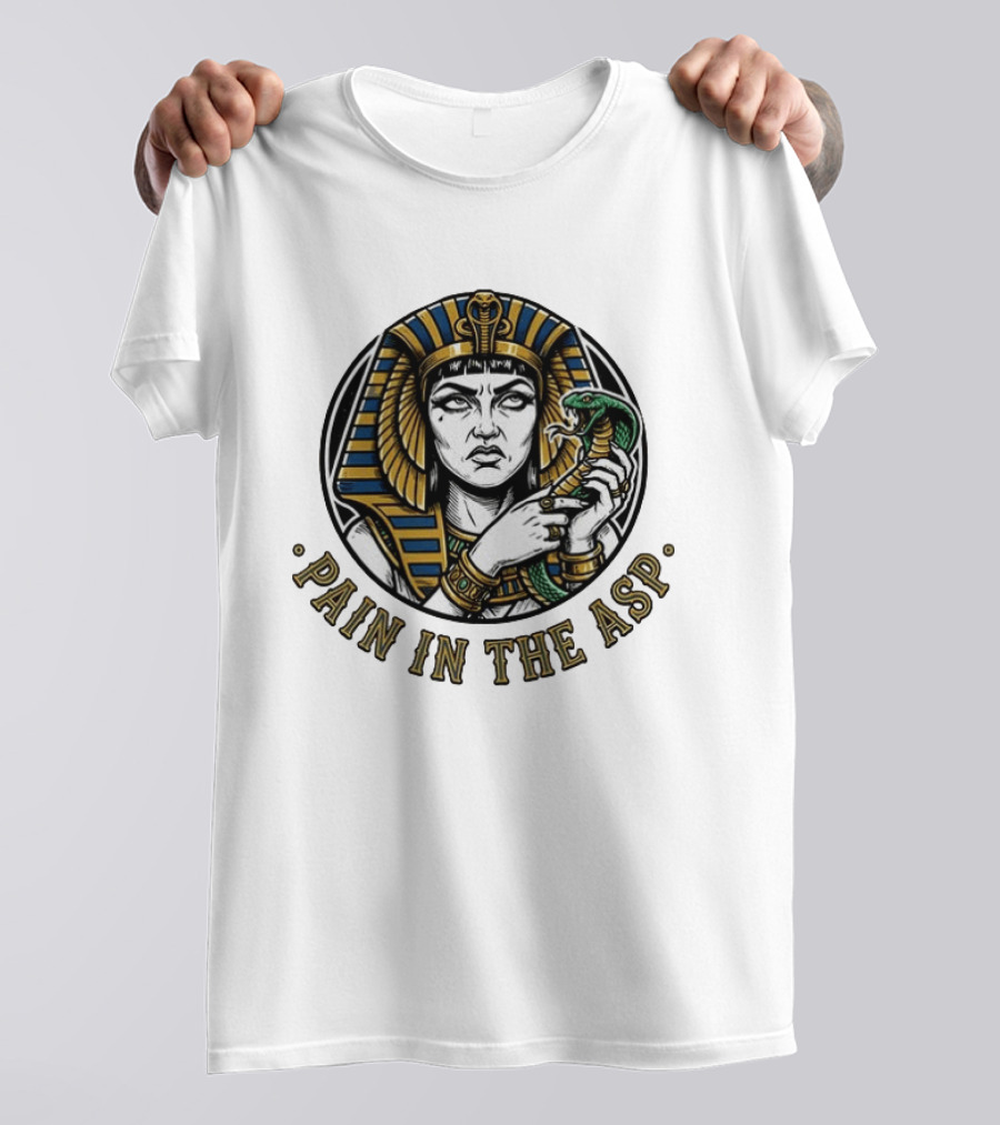 Cleopatra Pain In The ASP Ancient Egypt Snake Pharaoh Humor T-Shirt