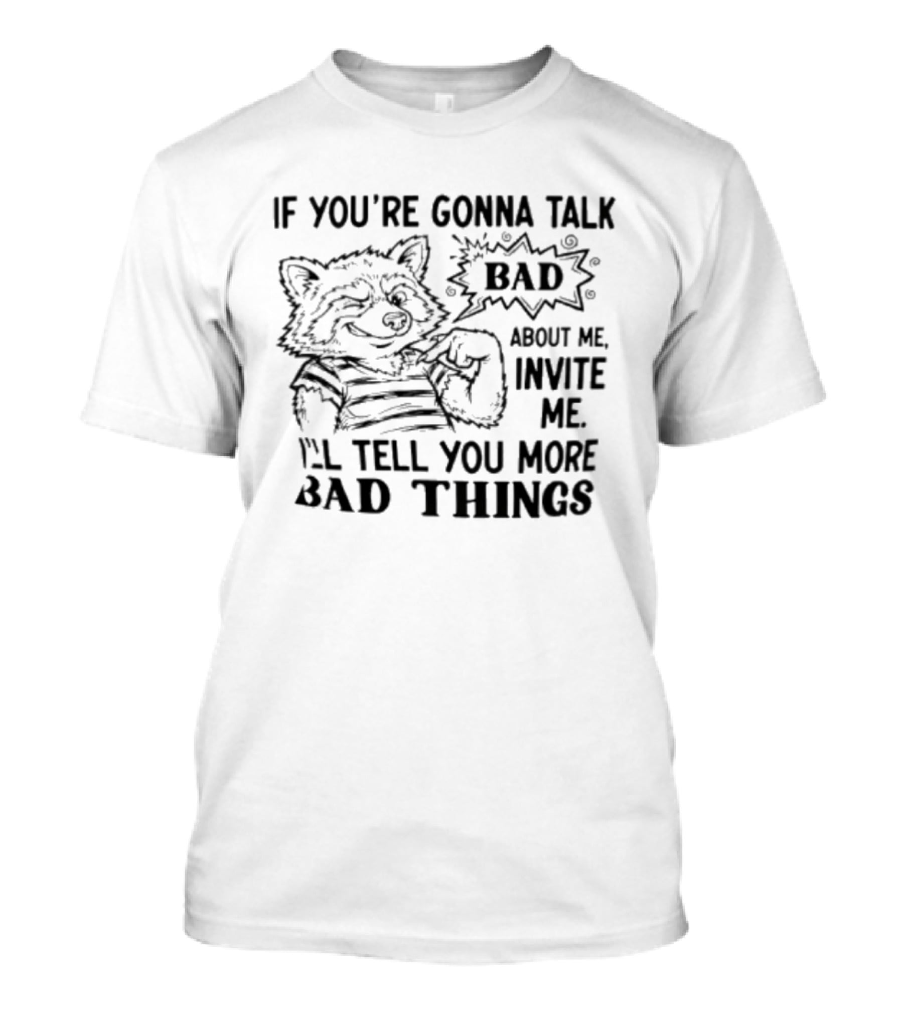 New Wolf If You're Gonna Talk Bad About Me Invite Me I'll Tell You More Bad Things T-Shirt