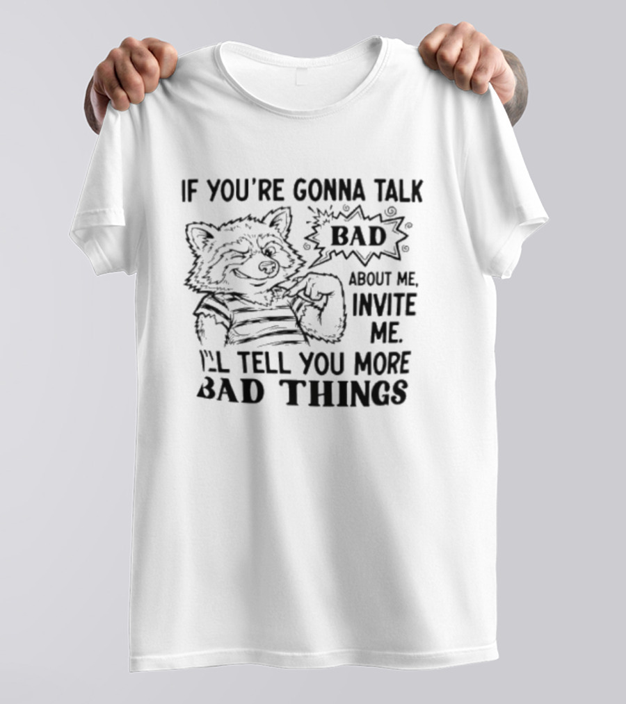 New Wolf If You're Gonna Talk Bad About Me Invite Me I'll Tell You More Bad Things T-Shirt