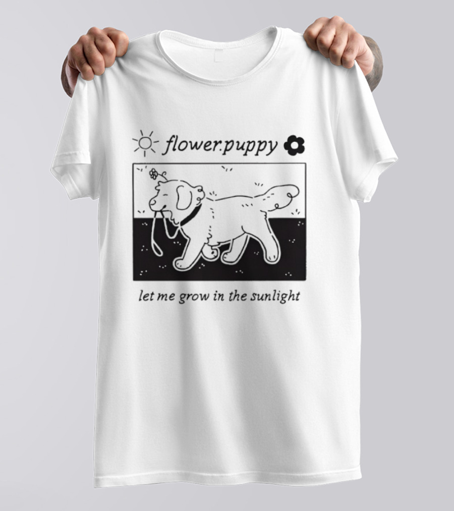 Flower Puppy Let Me Grow In The Sunlight Cute Dog With Flower T-Shirt