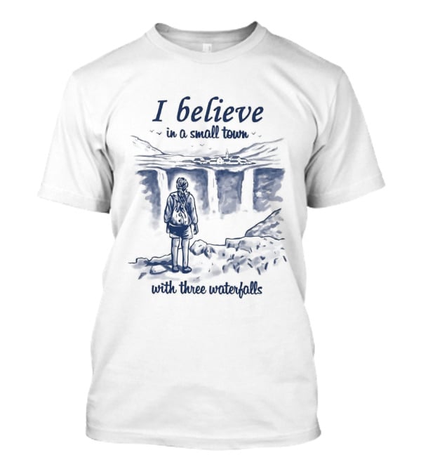 I Believe In A Small Town With Three Waterfalls Sketch T-Shirt