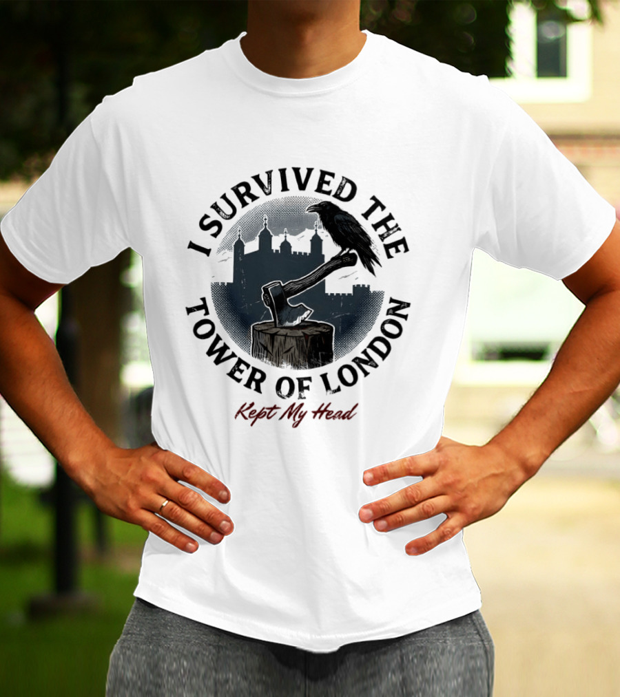I Survived The Tower Of London Kept My Head Raven And Axe T-Shirt