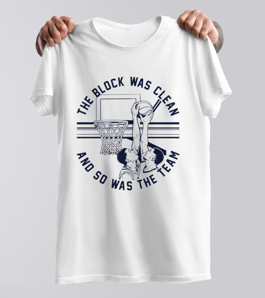 The Block Was Clean And So Was The Team Basketball Dunking Action T-Shirt