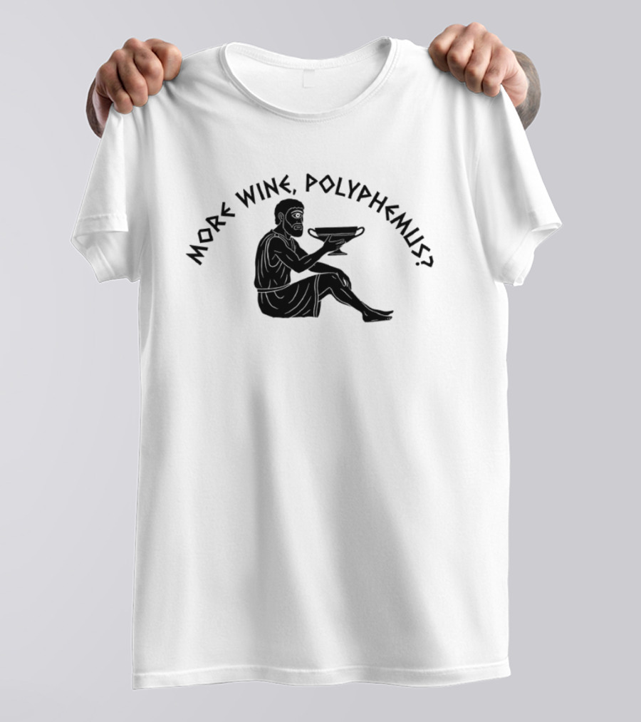 More Wine Polyphemus Cyclops Greek Mythology Drinking Humor T-Shirt