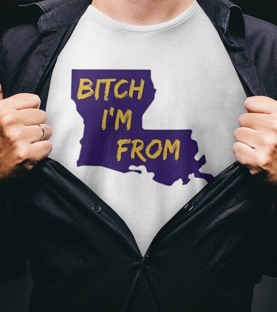 Bitch I'm From LSU Tigers Louisiana State Map T-Shirt