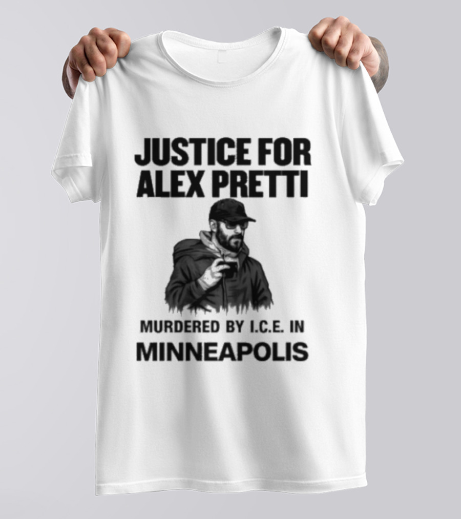 Justice For Alex Pretti Murdered By ICE In Minneapolis T-Shirt