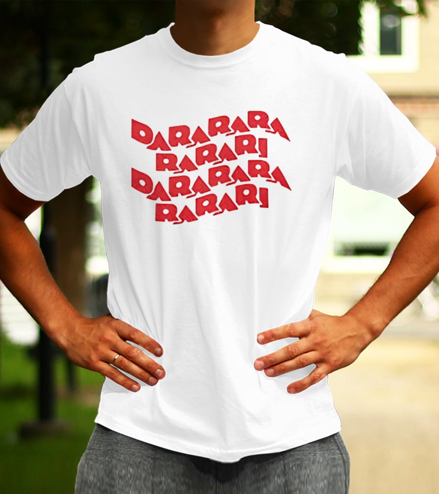 Dararara Rarari Dararari Rarari Dararara Rarari T-Shirt