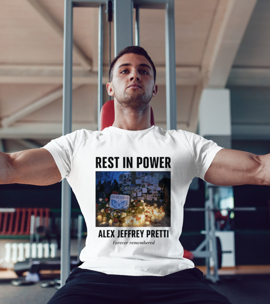 Rest In Power Alex Jeffrey Pretti Remember Forever Candlelight Vigil Memorial T-Shirt