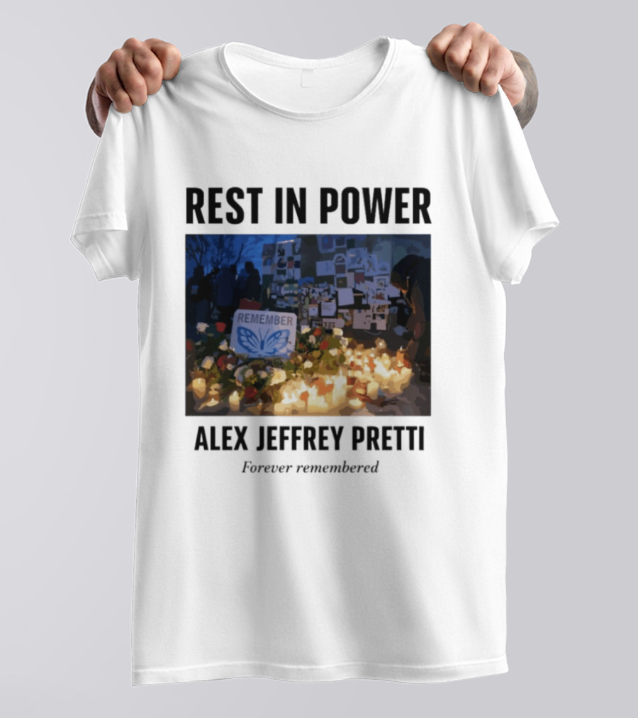 Rest In Power Alex Jeffrey Pretti Remember Forever Candlelight Vigil Memorial T-Shirt